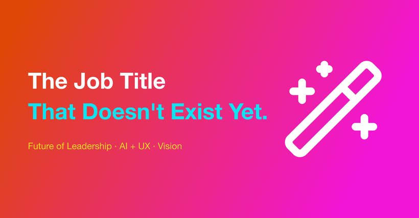 The Job Title That Doesn't Exist Yet